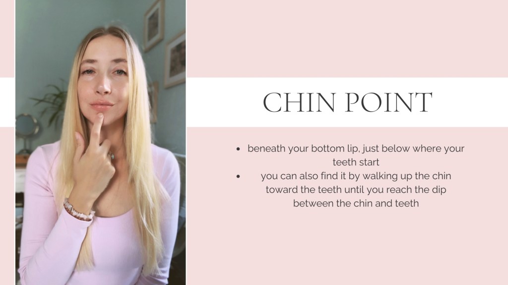 EFT chin point.
Located beneath your bottom lip, just below where your teeth start. You can also find it by walking up the chin toward the teeth until you reach the tip between the chin and teeth.